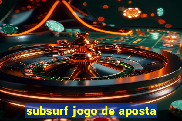 subsurf jogo de aposta